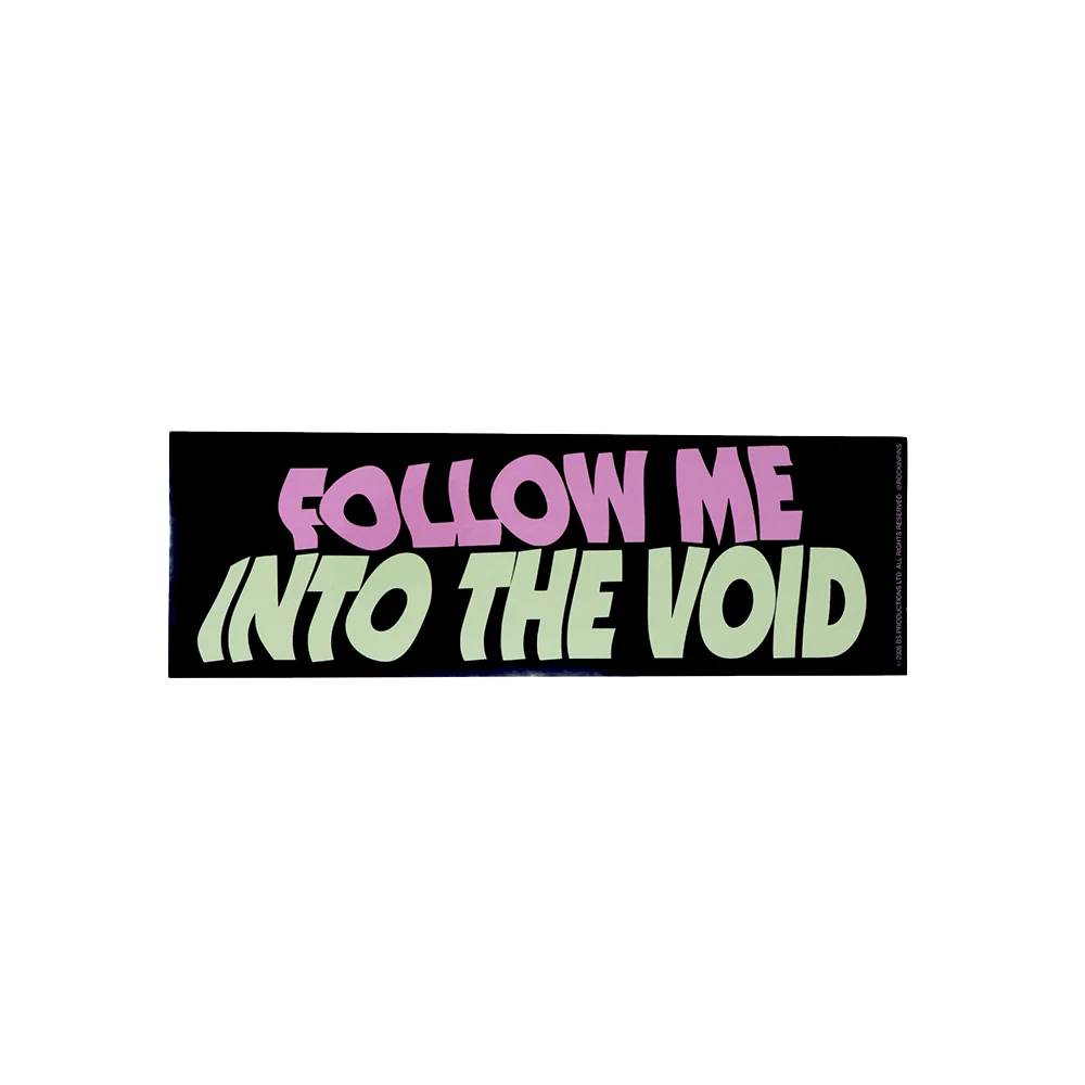 Follow Me Into The Void Bumper Sticker